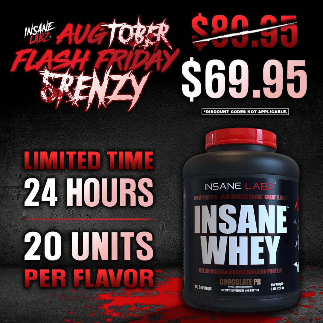 augTOBER Flash Friday 5renzy: $69.95 Insane Whey 